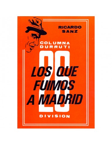 Los que fuimos a Madrid. Columna Durruti 26 division