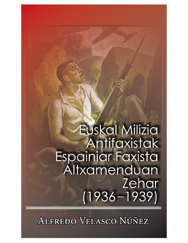 Euskal Milizia Antifaxista Altxamenduan Zehar (1936-1939)