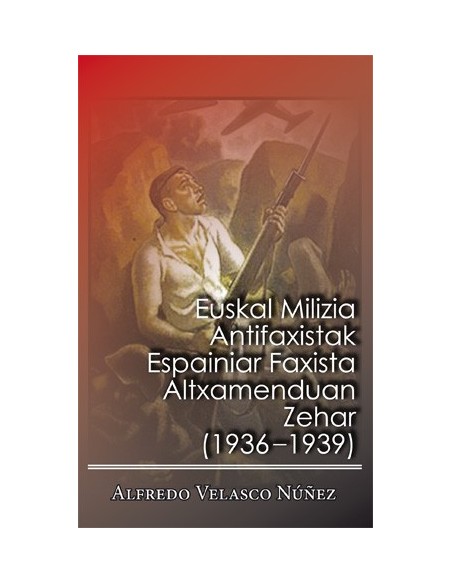 Euskal Milizia Antifaxista Altxamenduan Zehar (1936-1939)