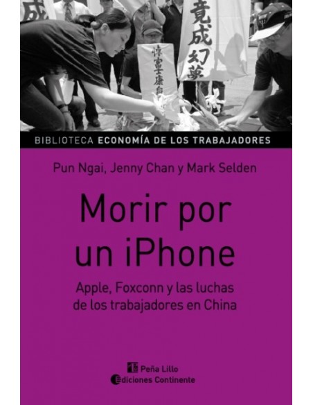 Morir por un iPhone. Apple, Foxconn y la lucha de los trabajadores en China.