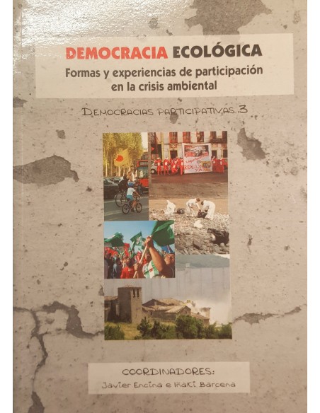 DEMOCRACIA ECOLÓGICA. Formas y experiencias de participación en la crisis ambiental