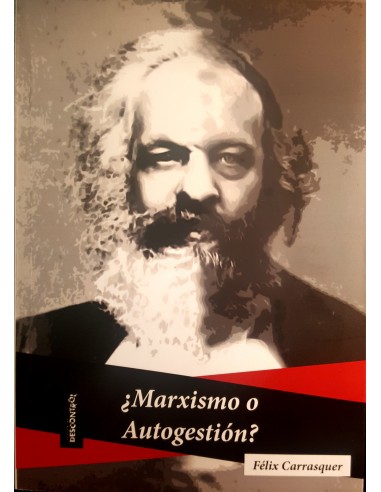 ¿Marxismo o autogestión? Félix Carrasquer