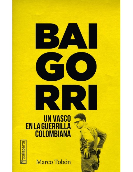 Baigorri. Un vasco en la guerrilla colombiana