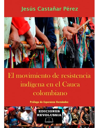 El moviento de resistencia indígena en el Cauca Colombiano