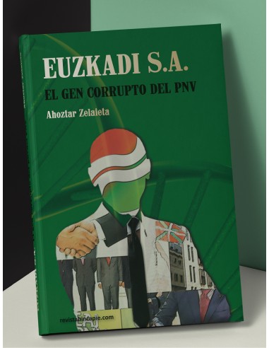 Euzkadi S. A. - El Gen Corrupto Del PNV