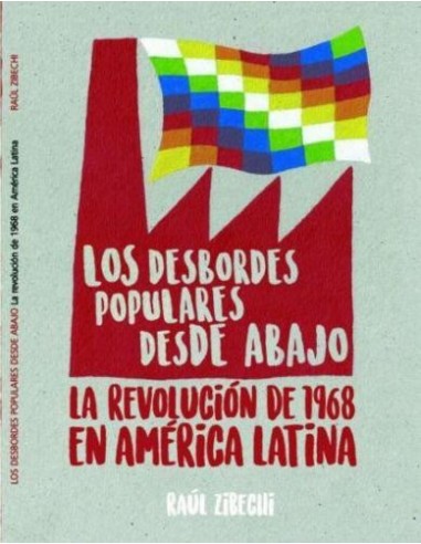 Los desbordes populares desde abajo. La revolución de 1968 en América Latina