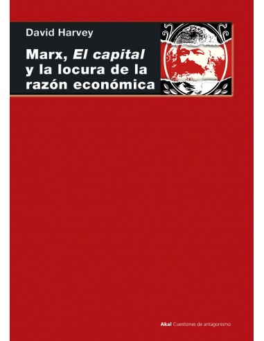 Marx, El capital y la locura de la razón económica