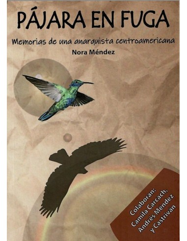 Pájara en fuga. Memorias de una anarquista centroamericana